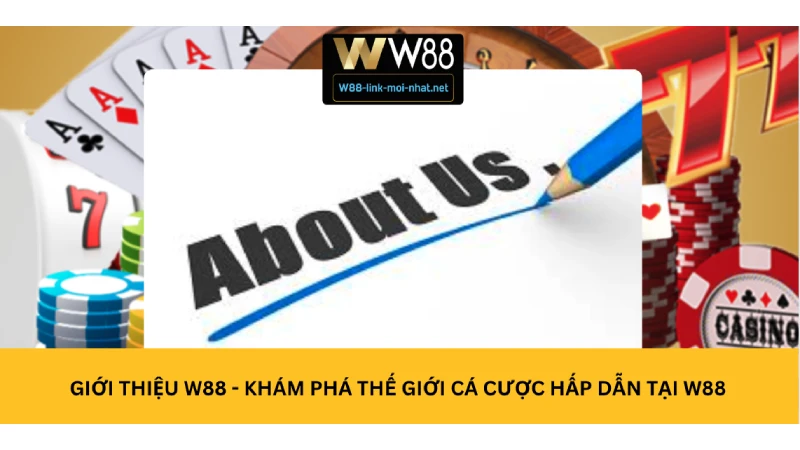 Giới thiệu W88 - Khám Phá Thế Giới Cá Cược Hấp Dẫn Tại W88
